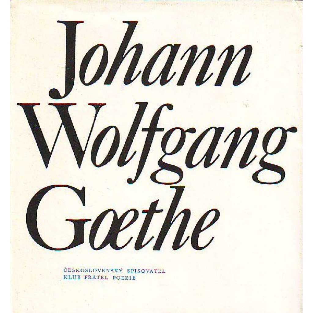 Johann Wolfgang Goethe (edice: Klub přátel poezie, 3 sv. 13 ročník) [historie, poezie, Goethe]